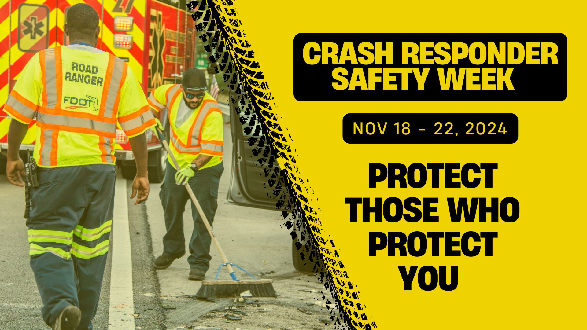 Crash Responder Safety Week Nov 18 - 22, 2024. Protect Those Who Protect You