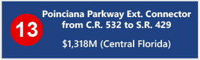 13 - Poinciana Parkway Ext. Connector from C.R. 532 to S.R. 429 - $1,318M (Central Florida) 