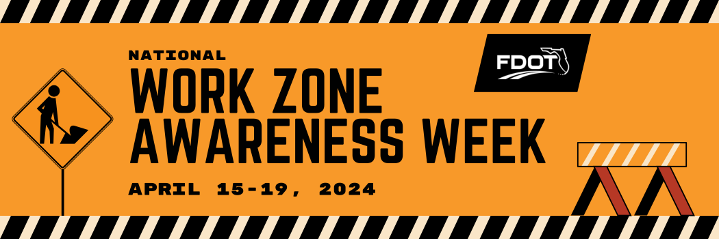 National Work Zone Awareness Week April 15-19, 2024
