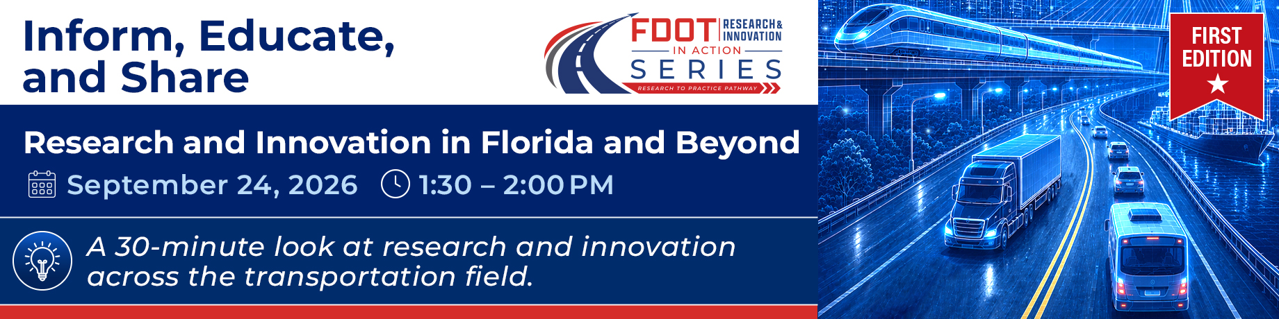 Research and Innovation in Florida and Beyond A 30-minute look at research and innovation across the transportation field
September 24 2026