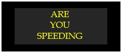 are you speeding