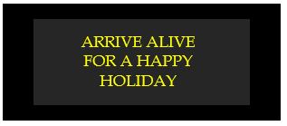 arrive alive for a happy holiday