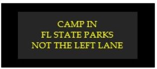Camping Camp in Florida state parks not the left lane.