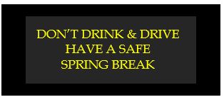 don't drink and drive have a safe spring break