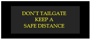 don't tailgate keep a safe distance