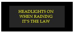 headlights on when raining its the law