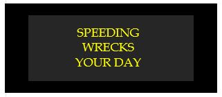 speeding wrecks your day