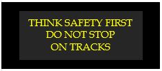 think safety first do not stop on tracks