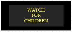 watch for children