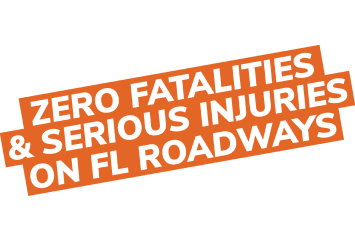 Zero fatalities & serious injuries on fl roadways.