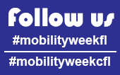Follow us at #MobilityWeekFL or #MobilityWeekcfl