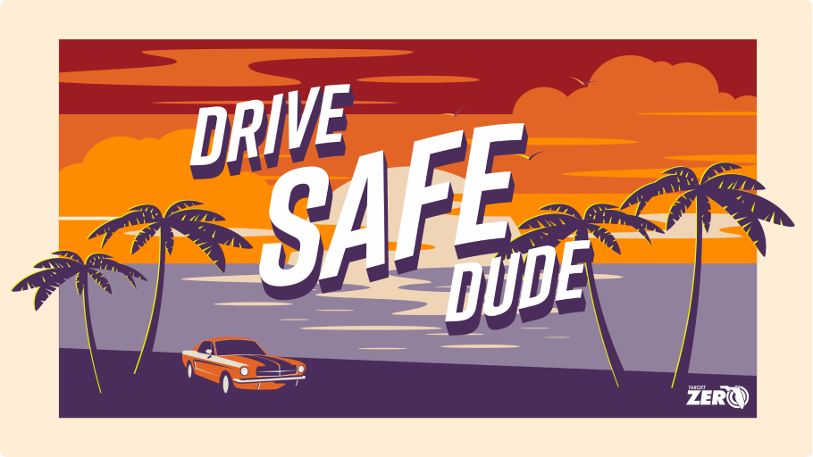Drive safe dude